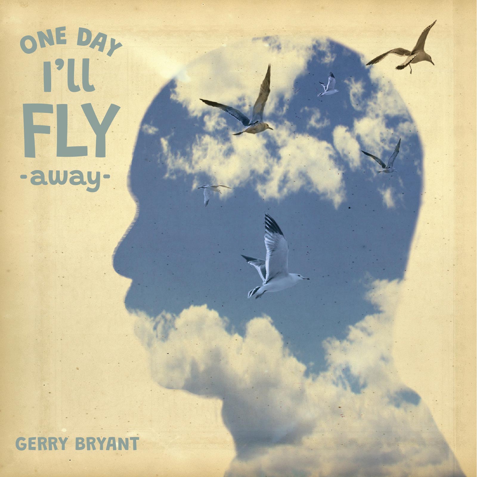 ONE DAY I'LL FLY AWAY